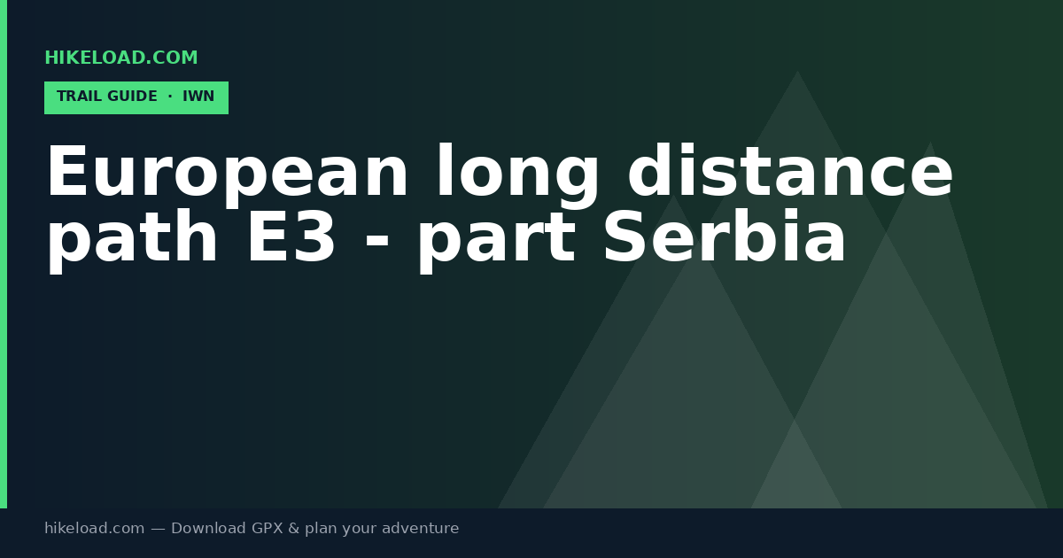 European long distance path E3 - part Serbia trail guide