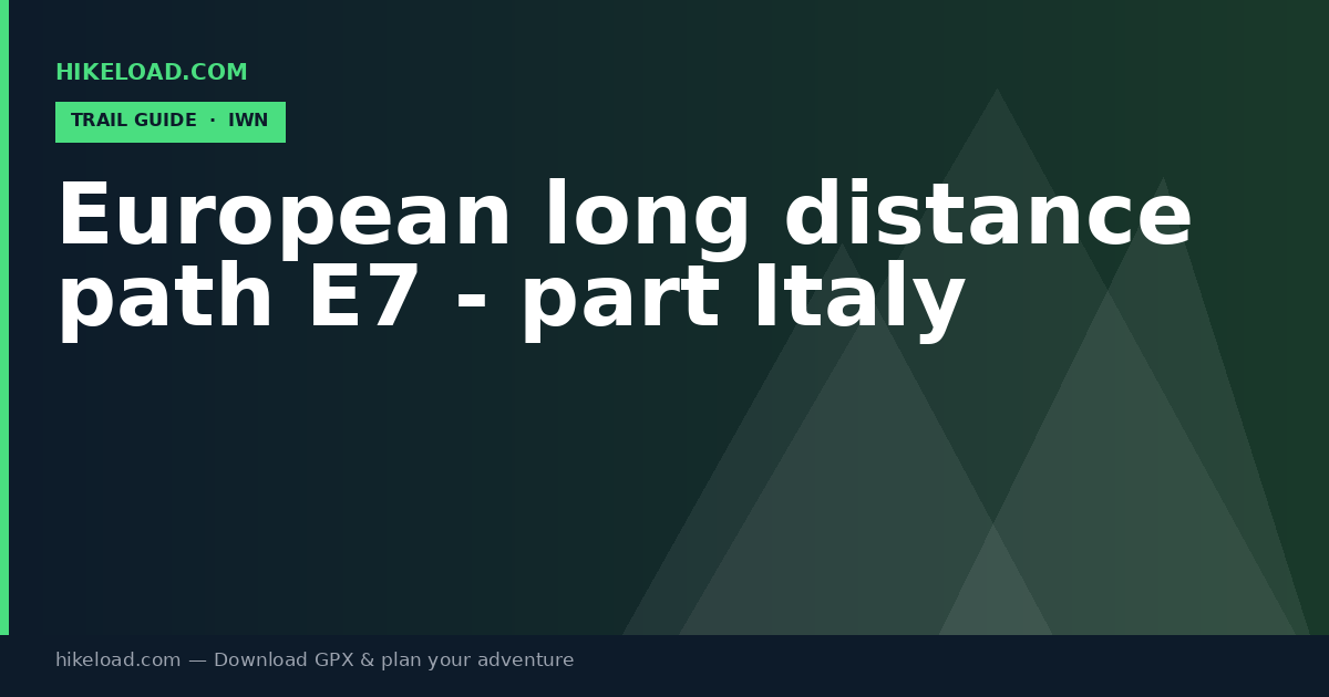 European long distance path E7 - part Italy trail guide