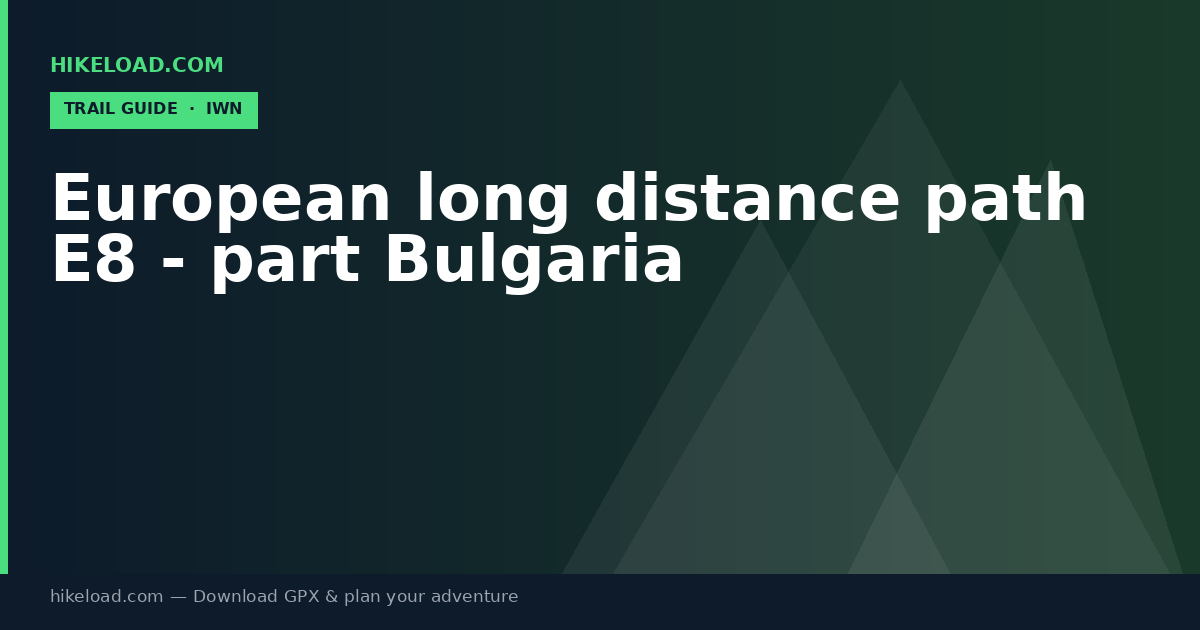European long distance path E8 - part Bulgaria trail guide