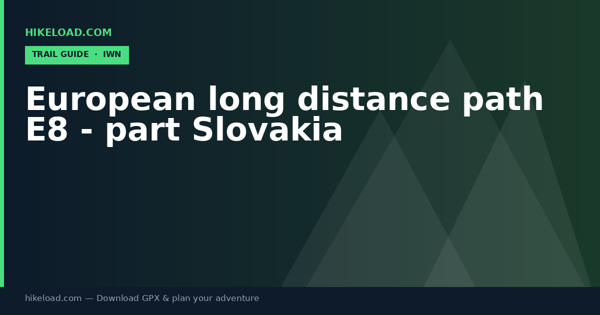 European long distance path E8 - part Slovakia trail guide