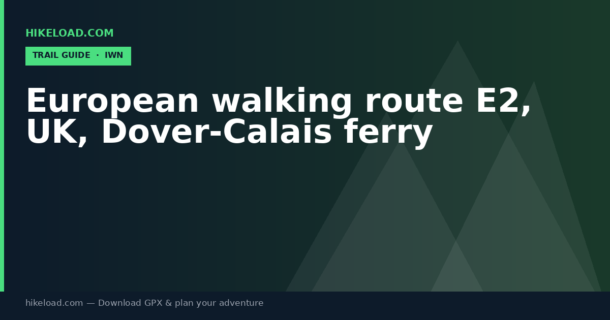 European walking route E2, UK, Dover-Calais ferry trail guide