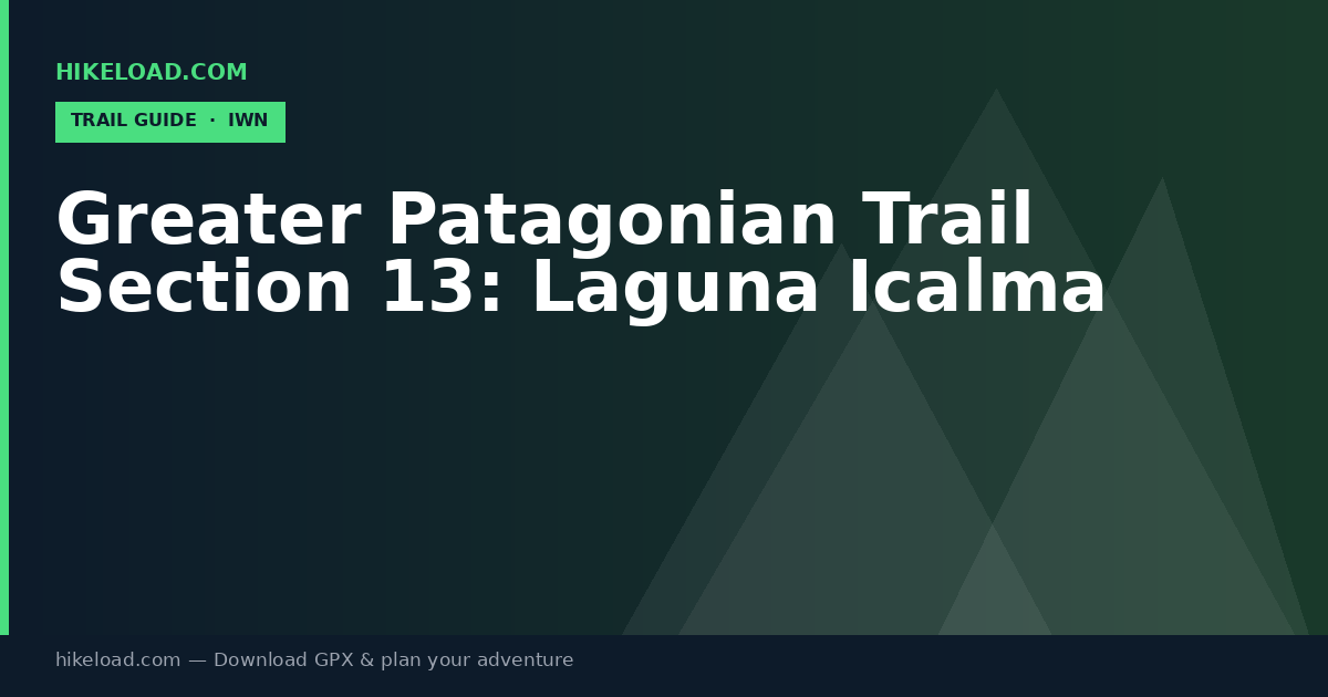 Greater Patagonian Trail Section 13: Laguna Icalma trail guide