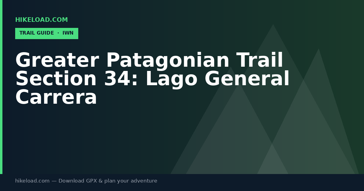 Greater Patagonian Trail Section 34: Lago General Carrera trail guide