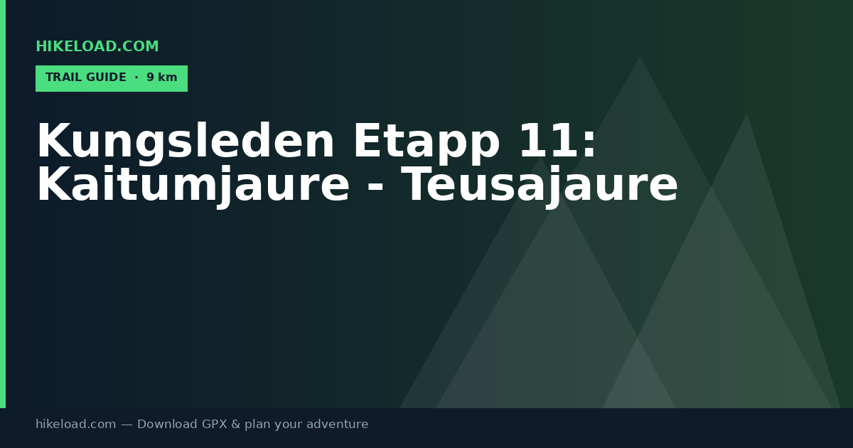 Kungsleden Etapp 11: Kaitumjaure - Teusajaure trail guide