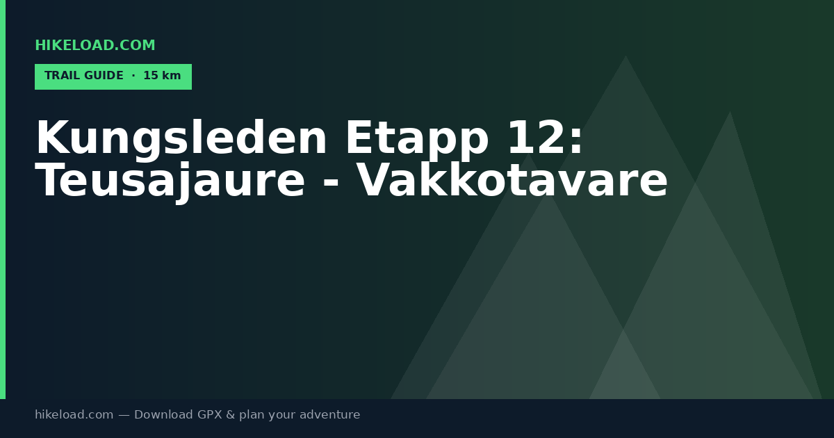Kungsleden Etapp 12: Teusajaure - Vakkotavare trail guide