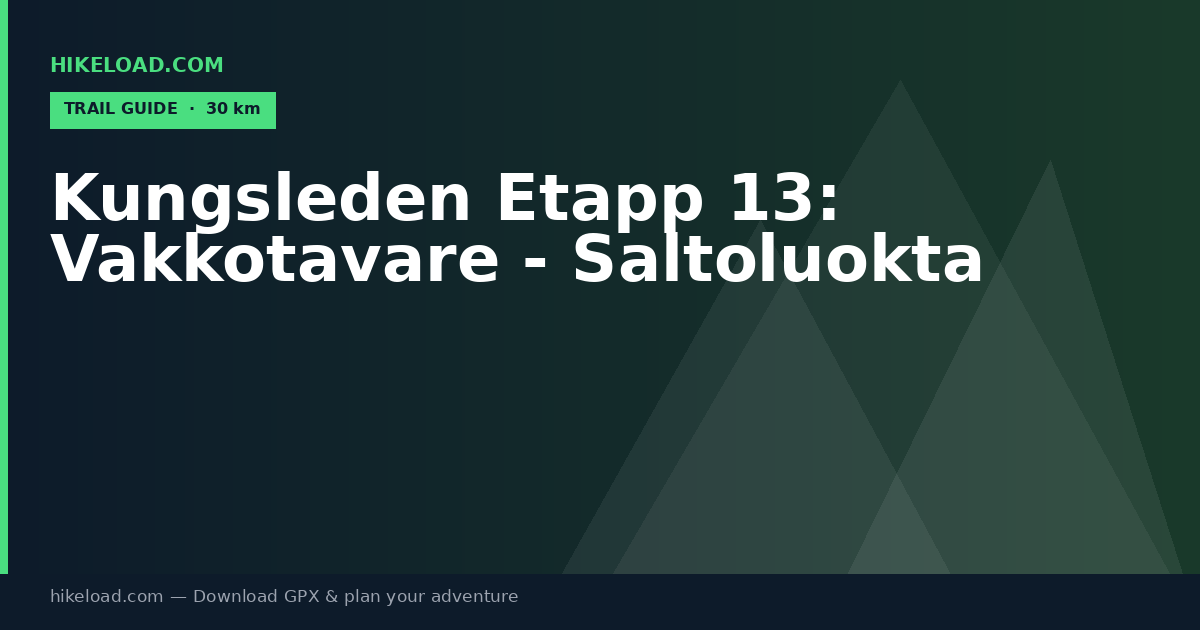 Kungsleden Etapp 13: Vakkotavare - Saltoluokta trail guide