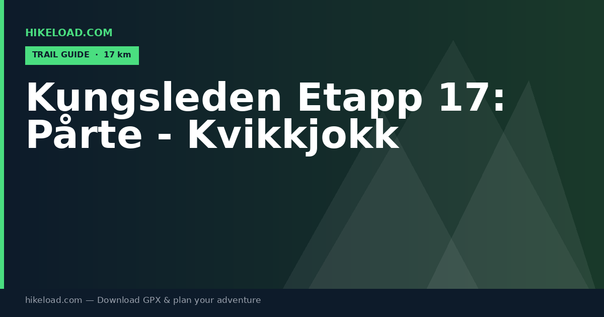 Kungsleden Etapp 17: Pårte - Kvikkjokk trail guide