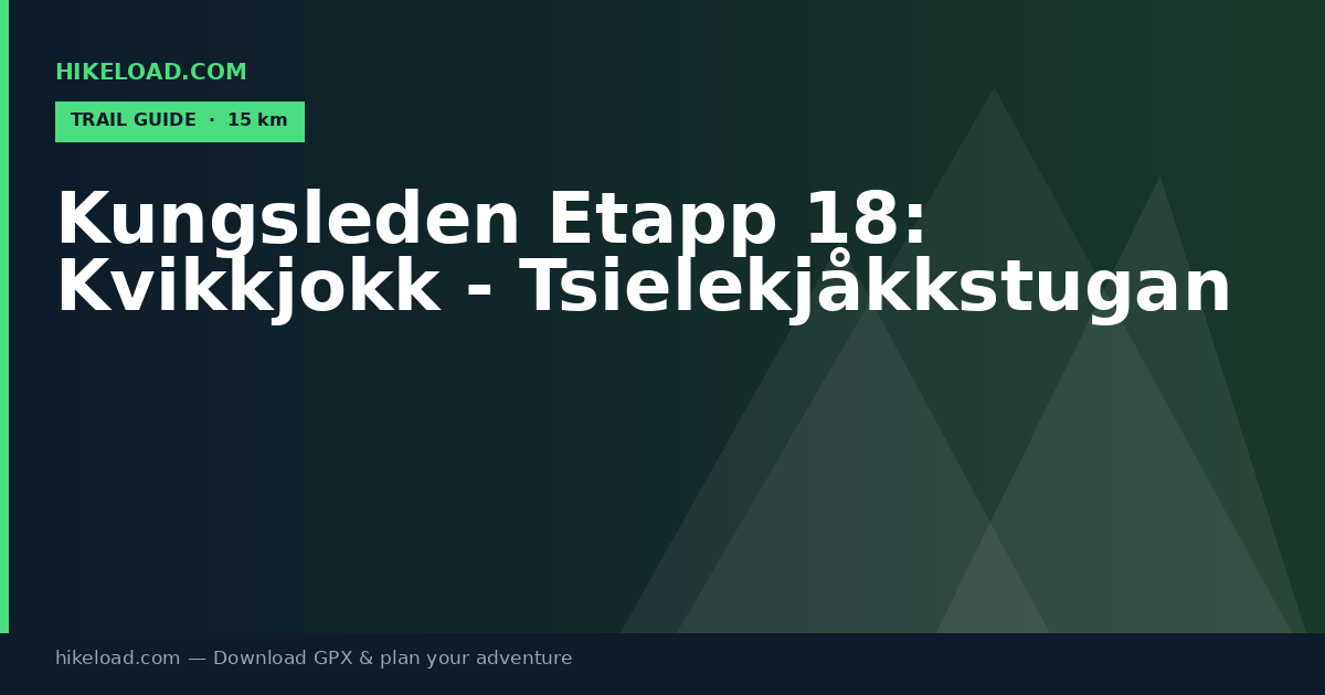 Kungsleden Etapp 18: Kvikkjokk - Tsielekjåkkstugan trail guide
