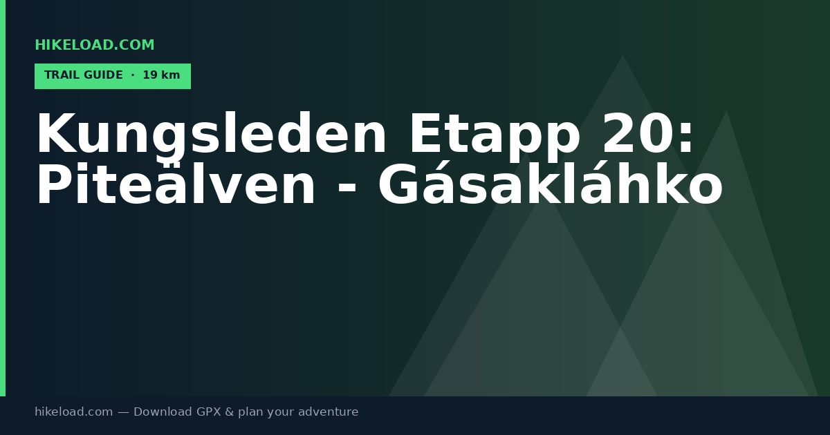 Kungsleden Etapp 20: Piteälven - Gásakláhko trail guide