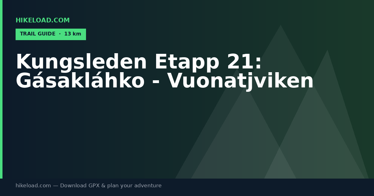 Kungsleden Etapp 21: Gásakláhko - Vuonatjviken trail guide
