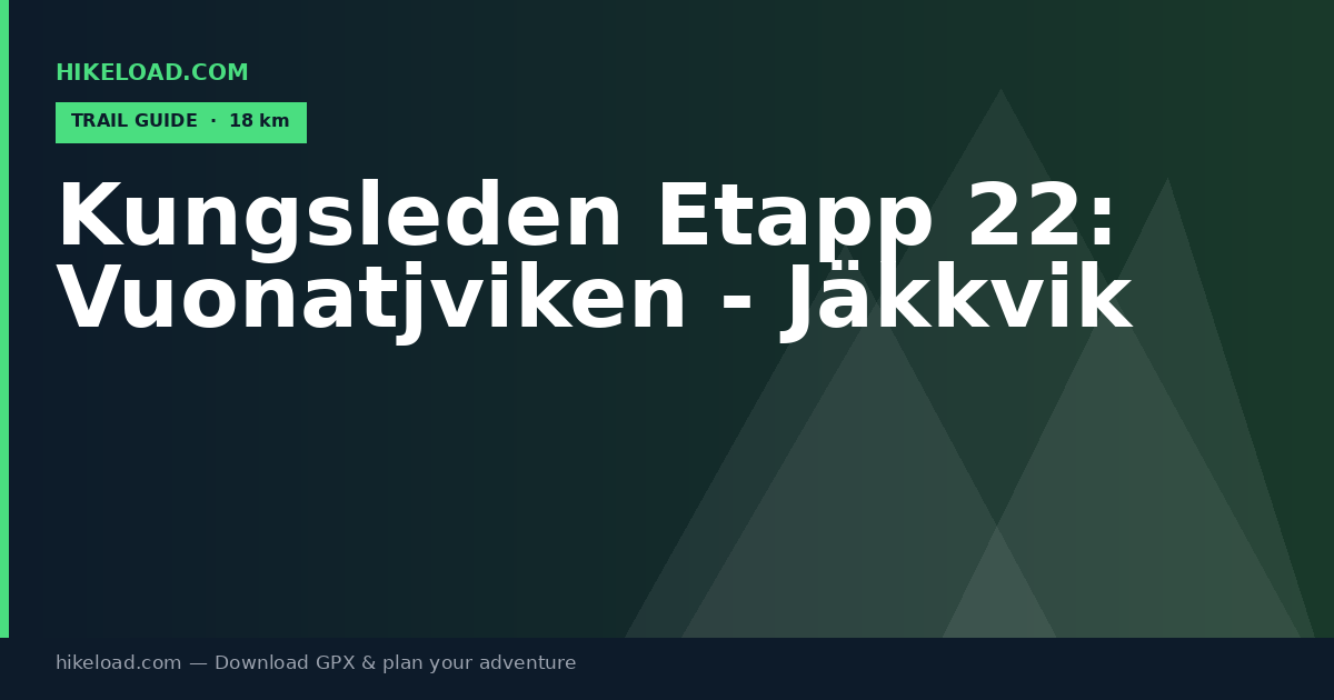 Kungsleden Etapp 22: Vuonatjviken - Jäkkvik trail guide