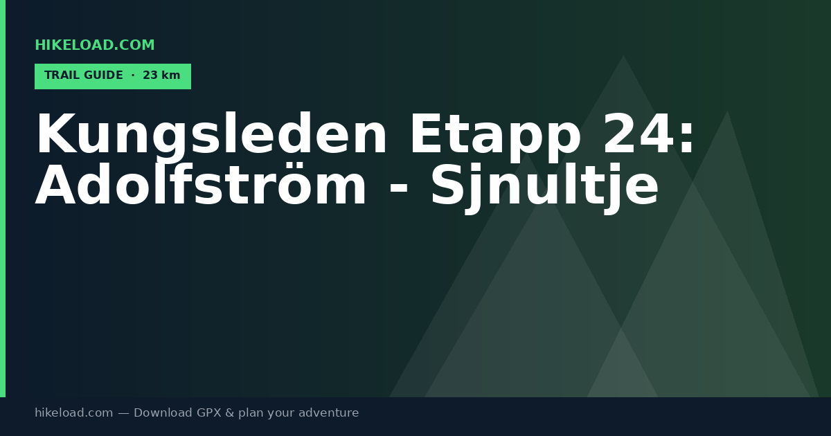 Kungsleden Etapp 24: Adolfström - Sjnultje trail guide