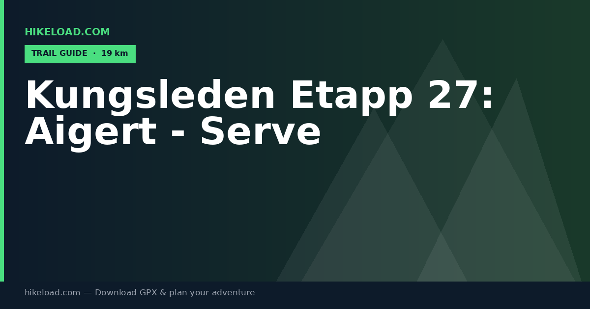 Kungsleden Etapp 27: Aigert - Serve trail guide
