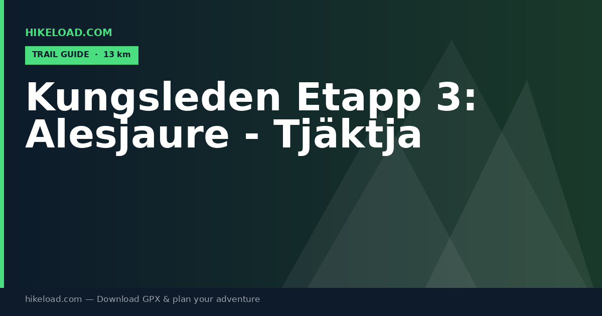 Kungsleden Etapp 3: Alesjaure - Tjäktja trail guide