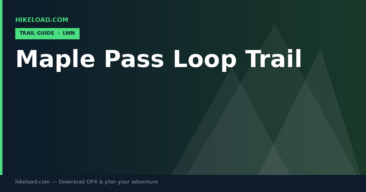 Maple Pass Loop Trail trail guide