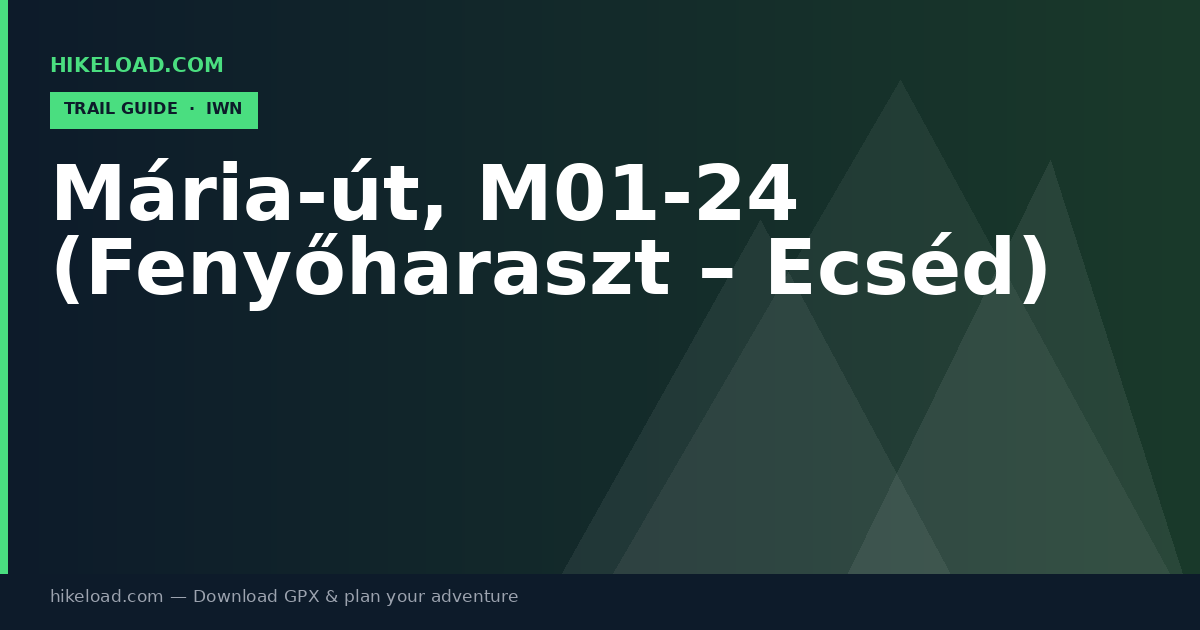 Mária-út, M01-24 (Fenyőharaszt – Ecséd) trail guide
