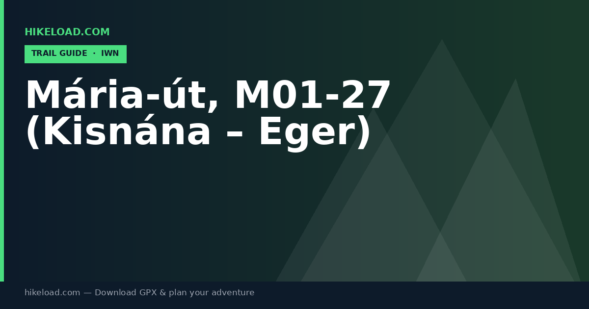 Mária-út, M01-27 (Kisnána – Eger) trail guide