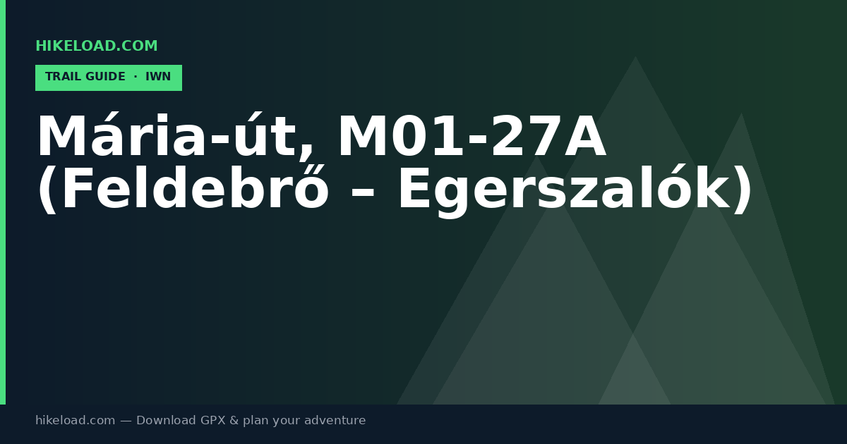 Mária-út, M01-27A (Feldebrő – Egerszalók) trail guide