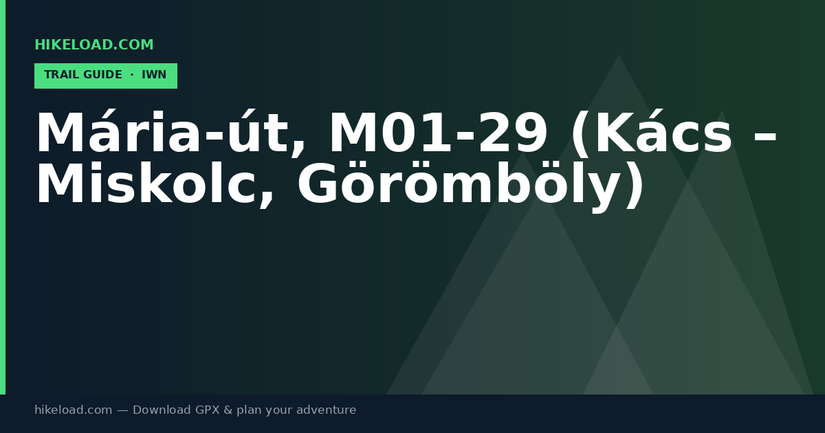 Mária-út, M01-29 (Kács – Miskolc, Görömböly) trail guide