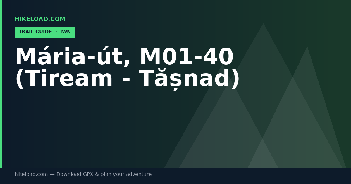 Mária-út, M01-40 (Tiream - Tășnad) trail guide