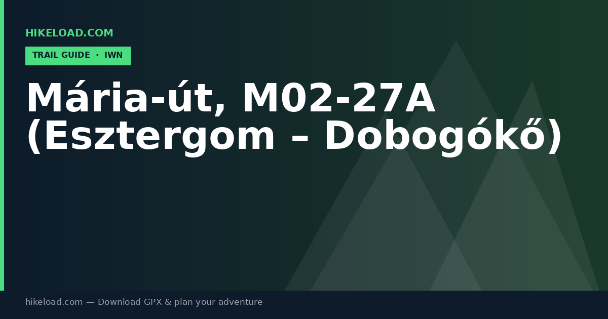 Mária-út, M02-27A (Esztergom – Dobogókő) trail guide