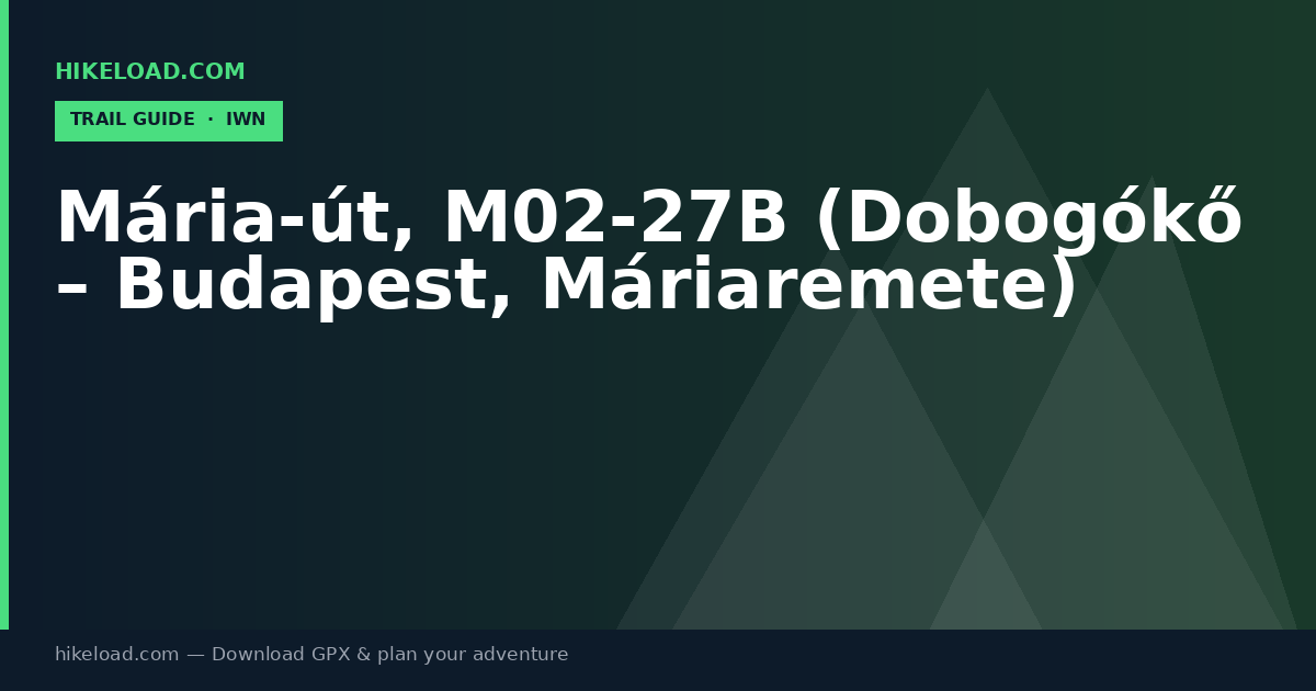 Mária-út, M02-27B (Dobogókő – Budapest, Máriaremete) trail guide