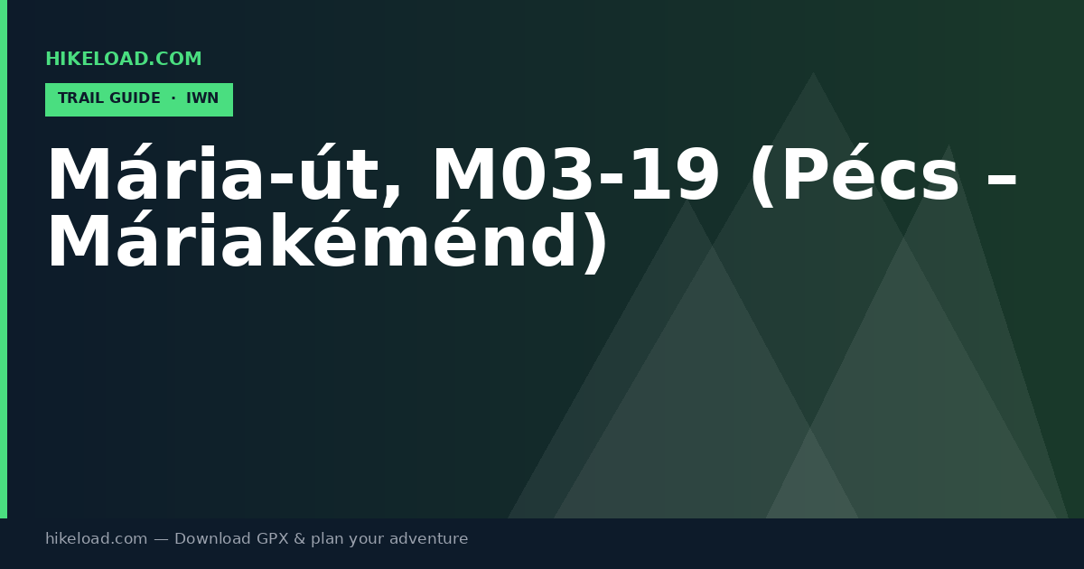 Mária-út, M03-19 (Pécs – Máriakéménd) trail guide
