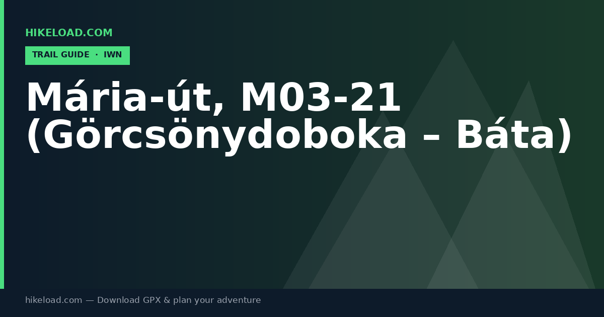 Mária-út, M03-21 (Görcsönydoboka – Báta) trail guide