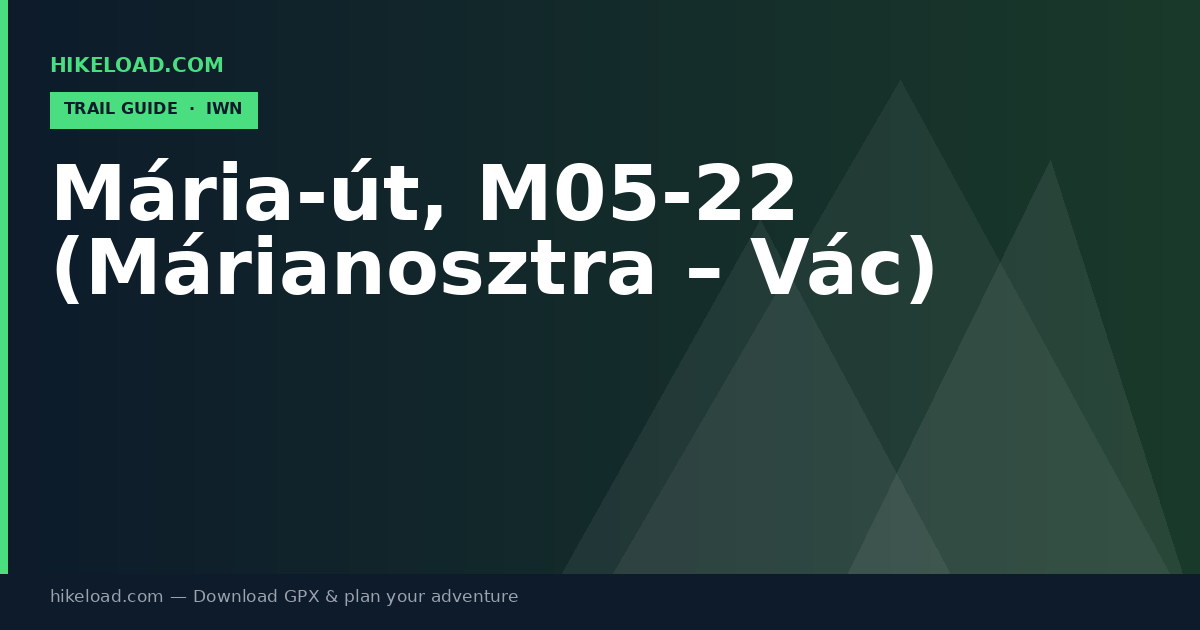 Mária-út, M05-22 (Márianosztra – Vác) trail guide
