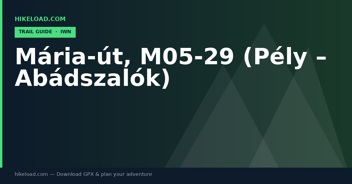 Mária-út, M05-29 (Pély – Abádszalók) trail guide