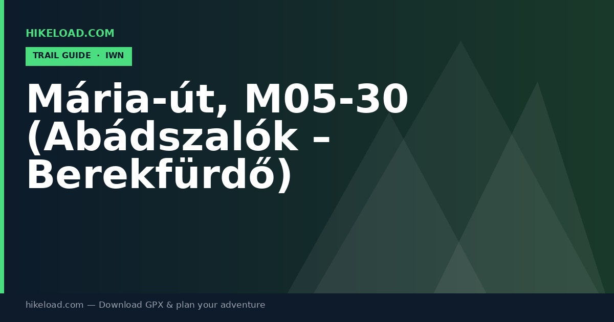 Mária-út, M05-30 (Abádszalók – Berekfürdő) trail guide