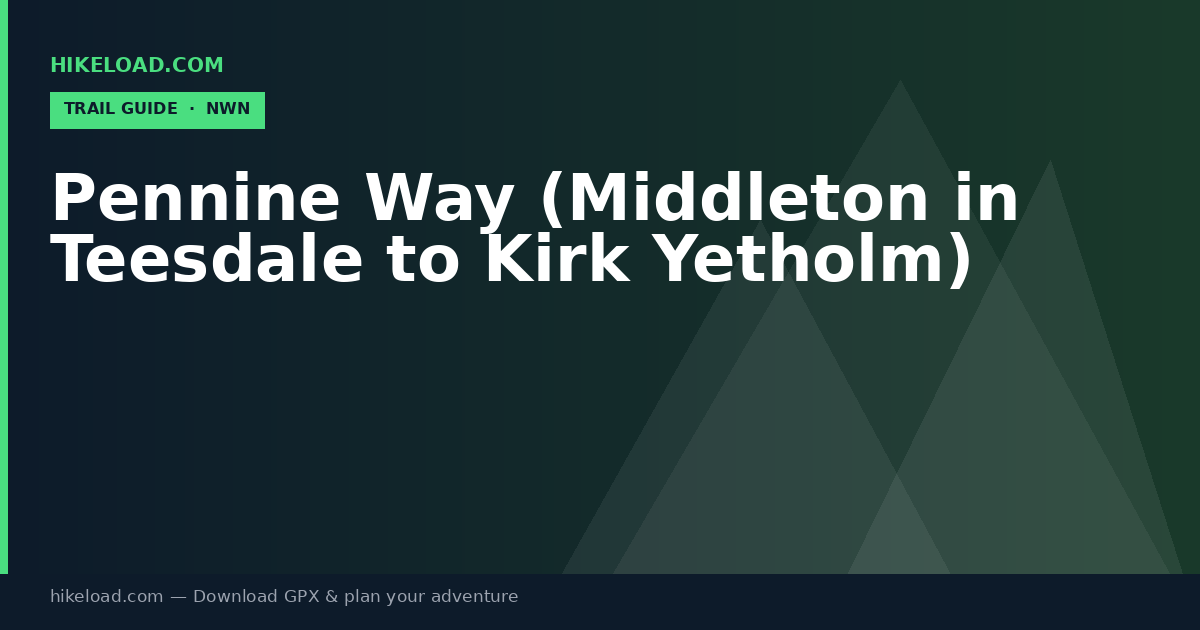Pennine Way (Middleton in Teesdale to Kirk Yetholm) trail guide