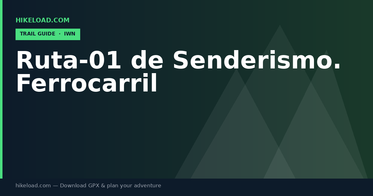 Ruta-01 de Senderismo. Ferrocarril trail guide