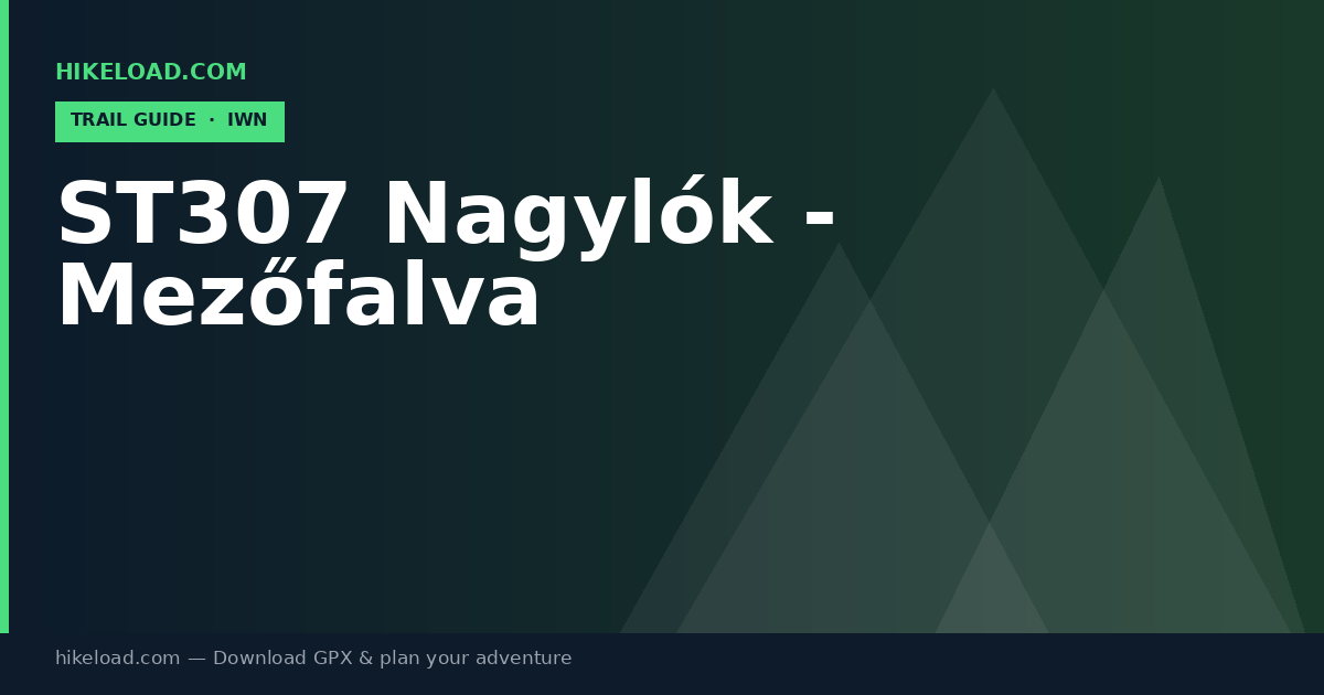 ST307 Nagylók - Mezőfalva trail guide