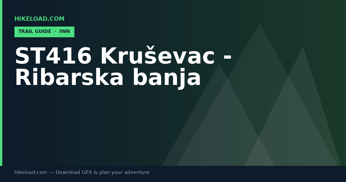 ST416 Kruševac - Ribarska banja trail guide