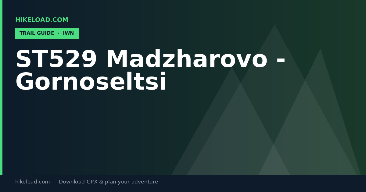 ST529 Madzharovo - Gornoseltsi trail guide