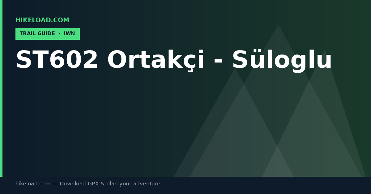 ST602 Ortakçi - Süloglu trail guide