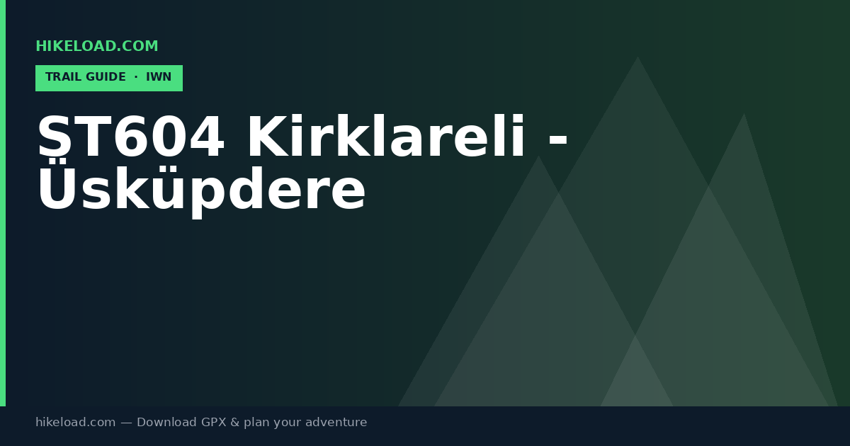 ST604 Kirklareli - Üsküpdere trail guide