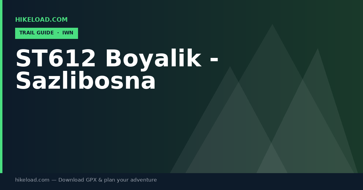 ST612 Boyalik - Sazlibosna trail guide