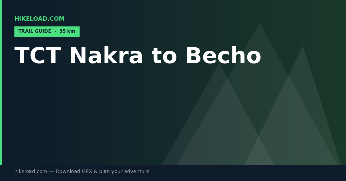 TCT Nakra to Becho trail guide