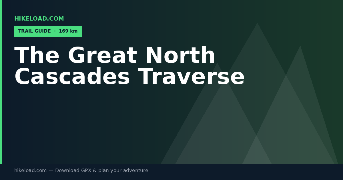 The Great North Cascades Traverse trail guide