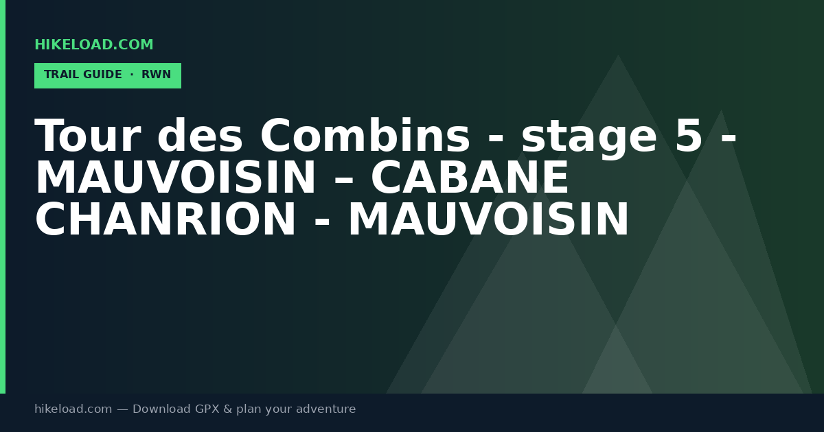 Tour des Combins - stage 5 - MAUVOISIN – CABANE CHANRION - MAUVOISIN trail guide
