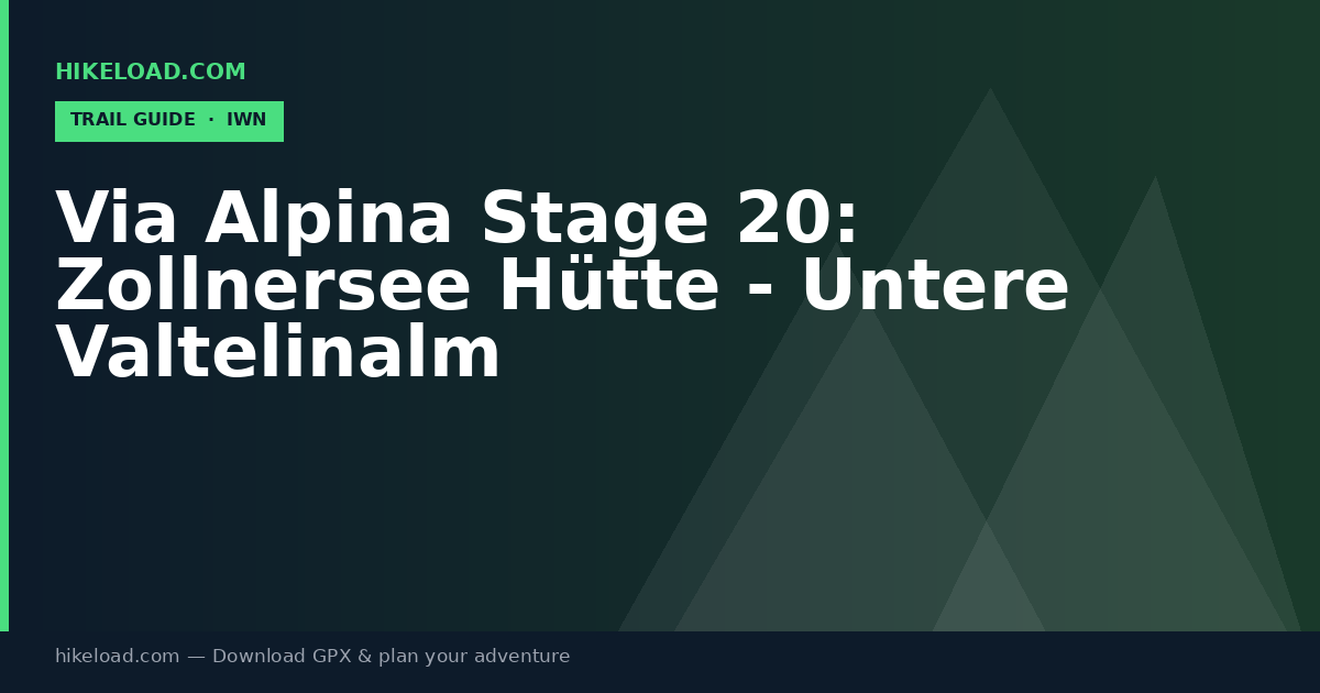 Via Alpina Stage 20: Zollnersee Hütte - Untere Valtelinalm trail guide