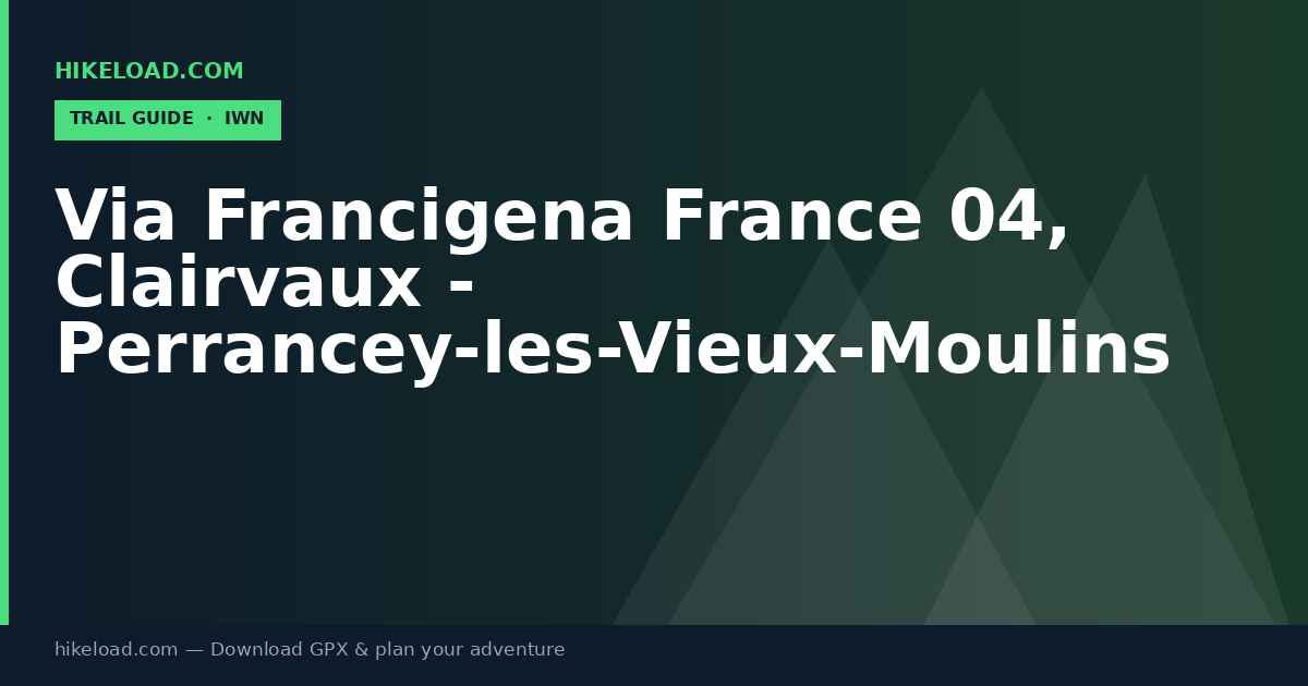 Via Francigena France 04, Clairvaux - Perrancey-les-Vieux-Moulins trail guide