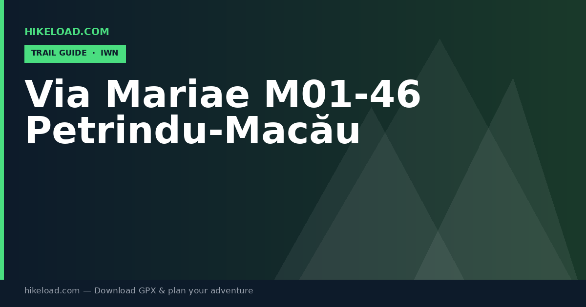 Via Mariae M01-46 Petrindu-Macău trail guide