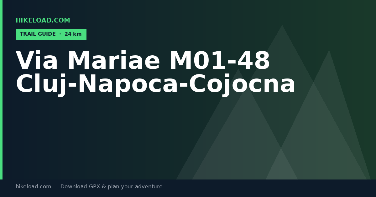 Via Mariae M01-48 Cluj-Napoca-Cojocna trail guide