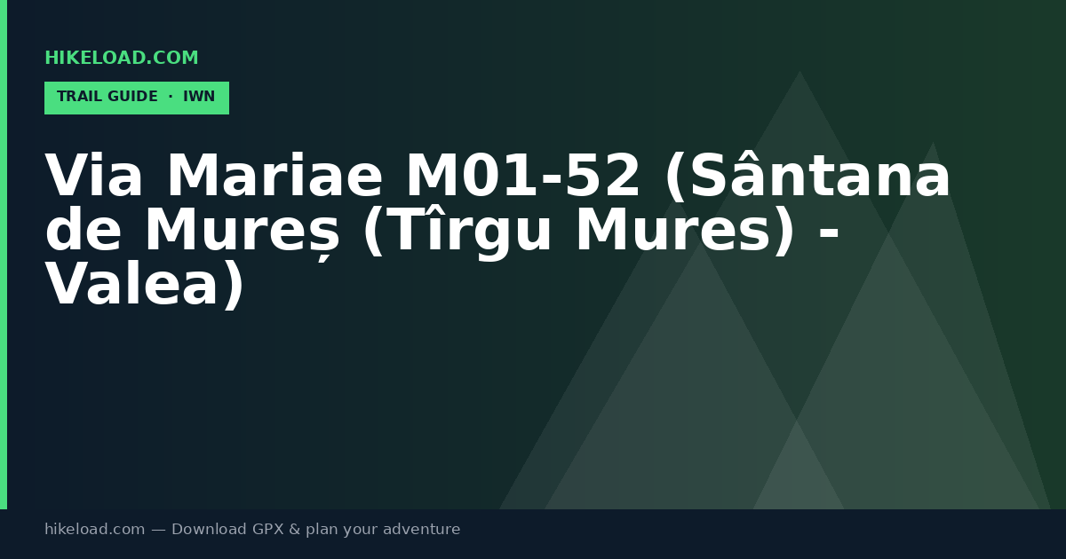 Via Mariae M01-52 (Sântana de Mureș (Tîrgu Mures) - Valea) trail guide