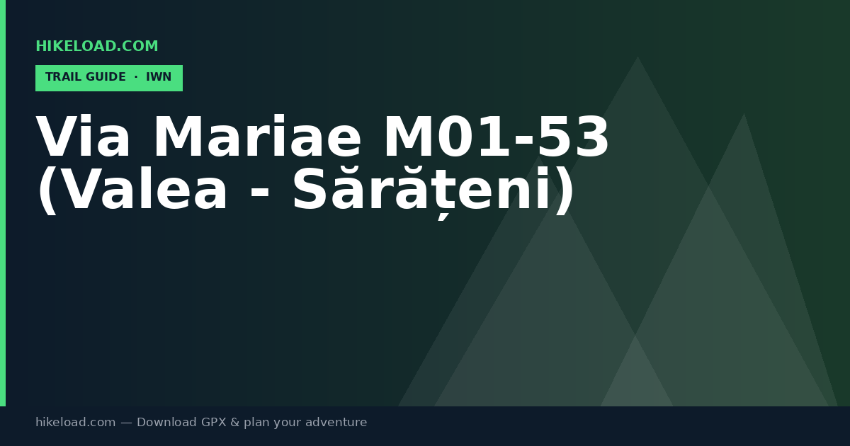 Via Mariae M01-53 (Valea - Sărățeni) trail guide