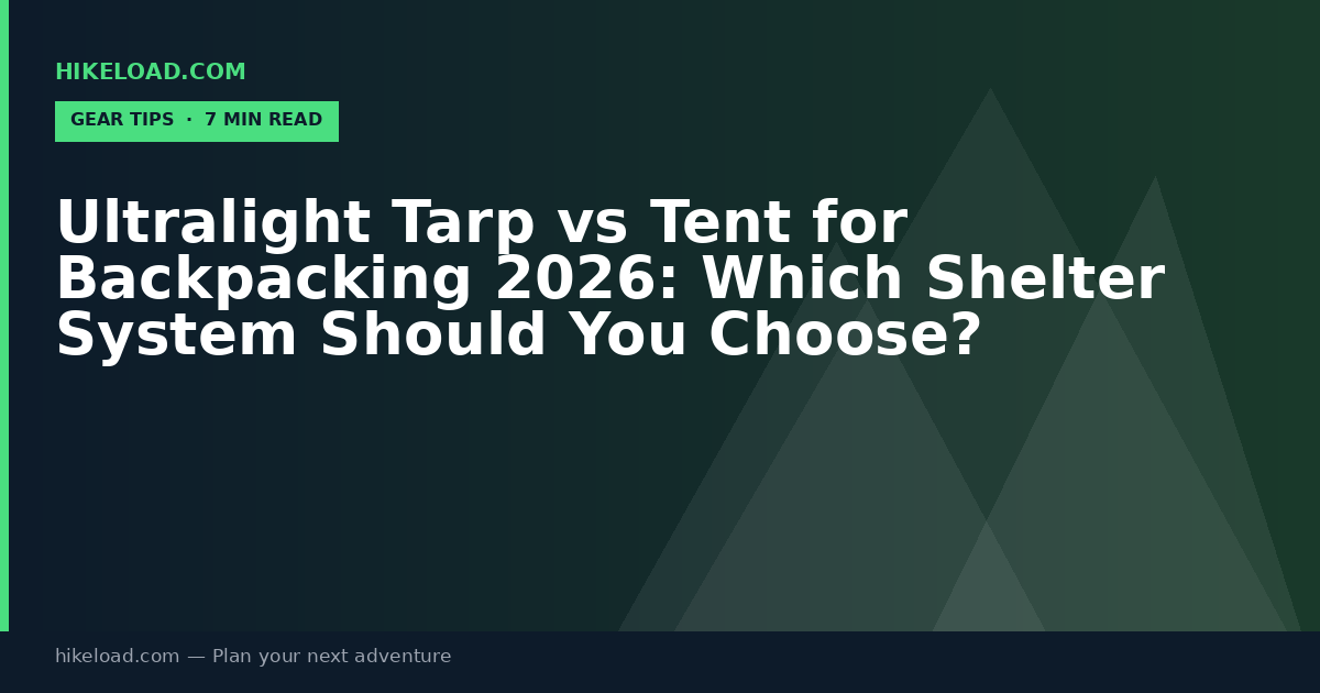 Ultralight Tarp vs Tent for Backpacking 2026: Which Shelter System Should You Choose?