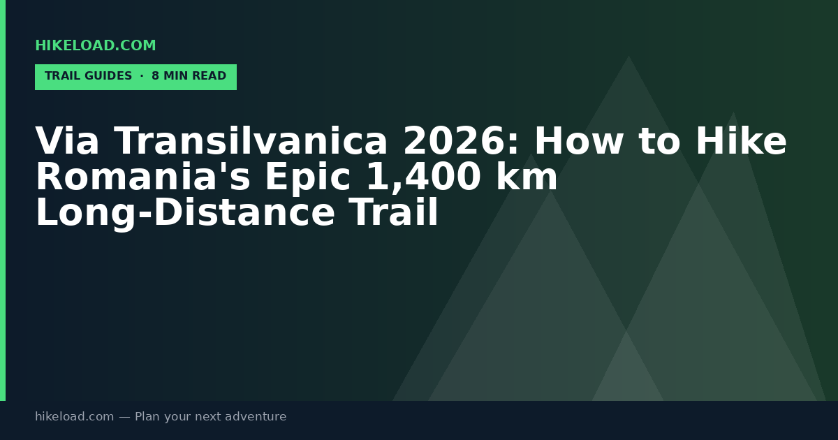 Via Transilvanica 2026: How to Hike Romania's Epic 1,400 km Long-Distance Trail